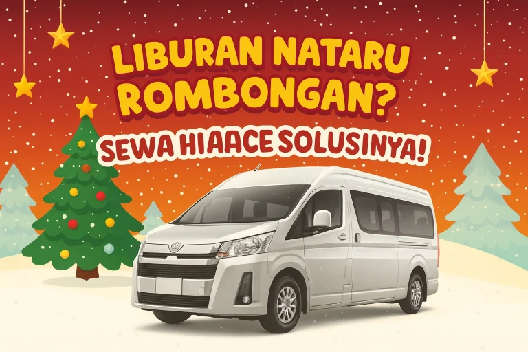Liburan Nataru Rombongan, Sewa HiACE, Sewa HiAce Malang